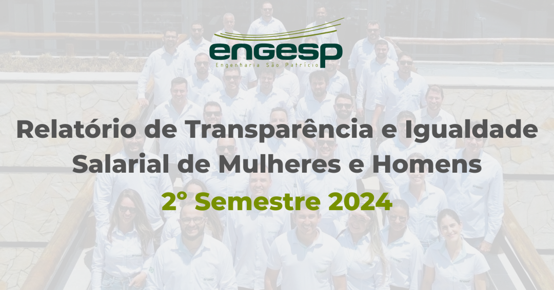 Relatório de Transparência e Igualdade Salarial de Mulheres e Homens – 2º Semestre 2024
